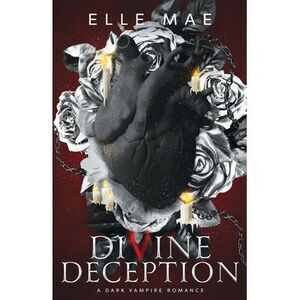 Divine Deception: A Sapphic Vampire Enemies to Lovers Throuple Romance -- Elle M